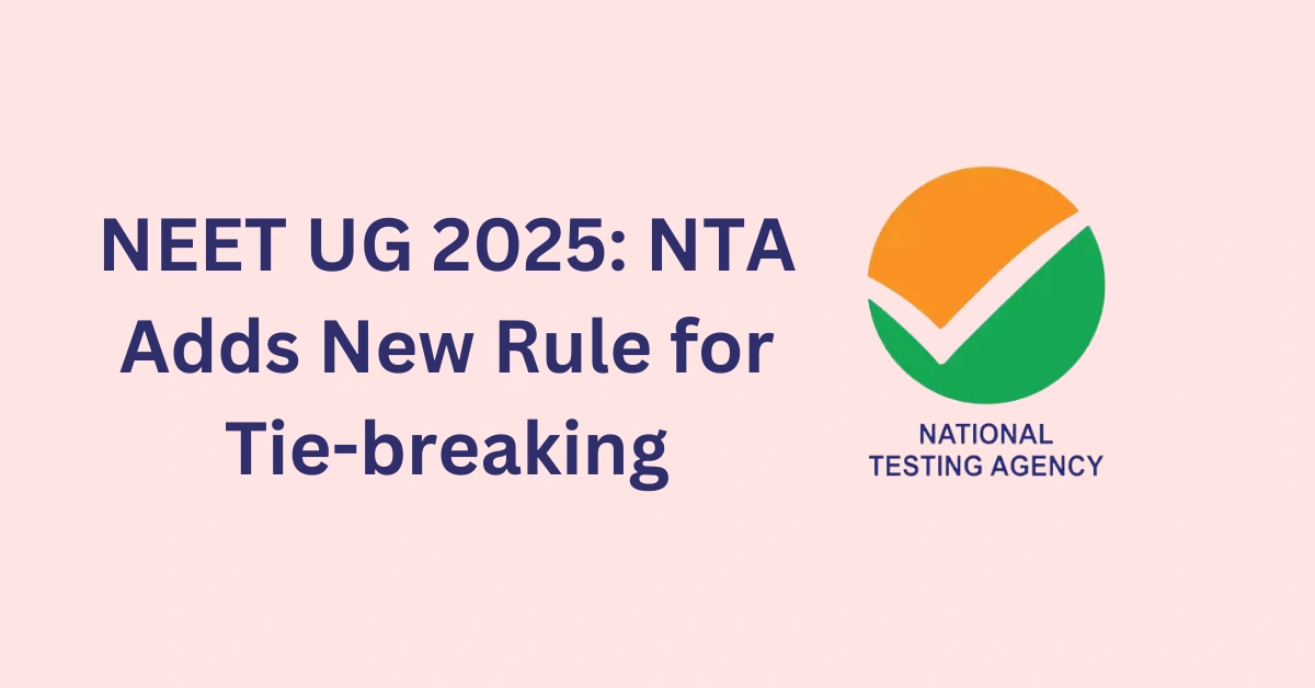 NEET UG 2025: NTA Adds New Rule for Tie-breaking; Check Details Here